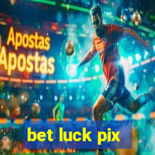 bet luck pix